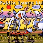 Public Image Greatest hits, so far