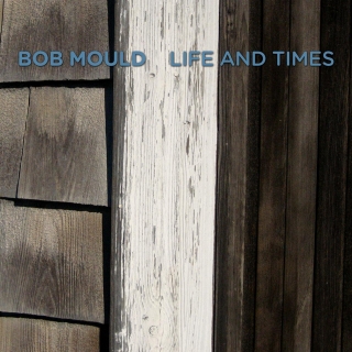 Bob Mould - Life And Times