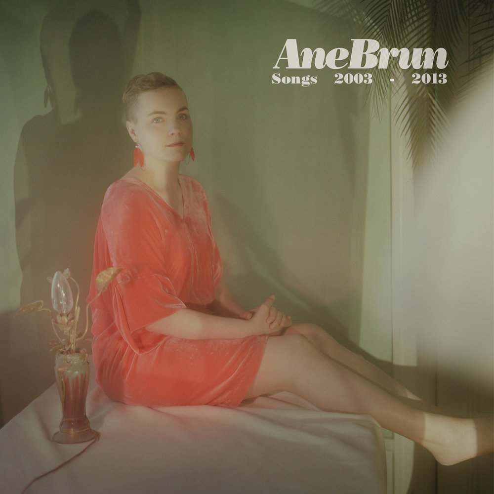 Ane Brun Songs 2003 2013 Pop Written In Music