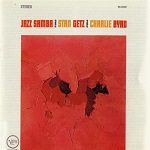 Charlie Byrd & Stan Getz – Jazz Samba