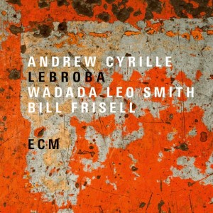 Andrew Cyrille / Wadada Leo Smith / Bill Frisell - Lebroba (ECM Records)