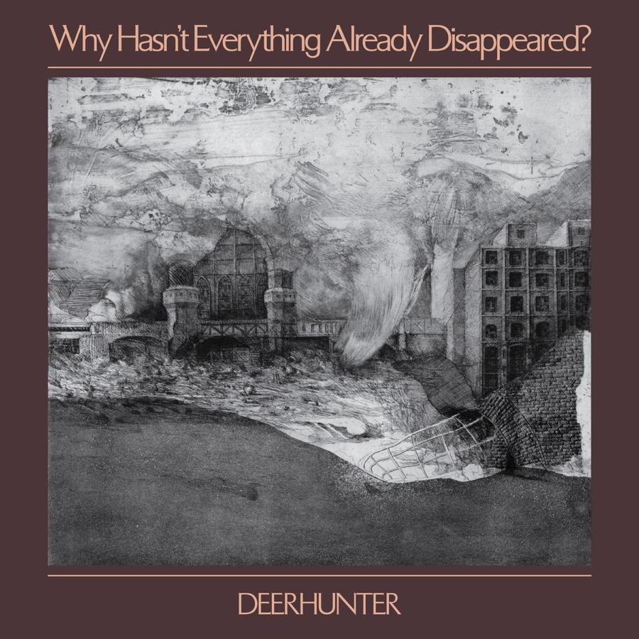 Resultado de imagen para Deerhunter - Why Hasn't Everything Already Disappeared?