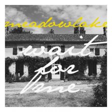 Meadowlake - Wait For Me