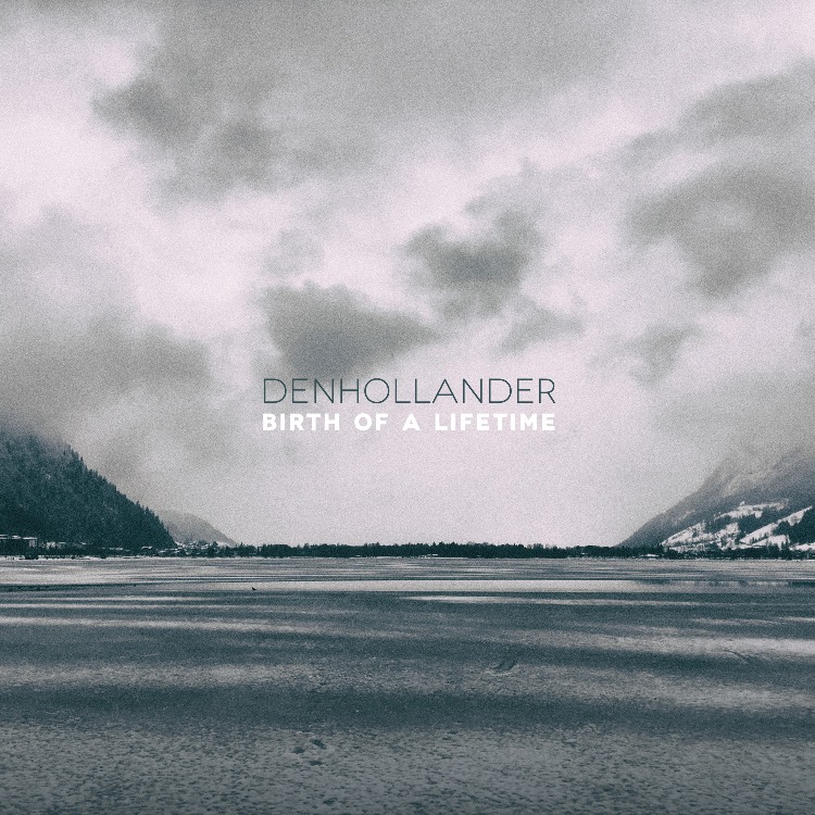 Denhollander - Birth Of A Lifetime