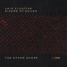 Amir Elsaffar & Rivers of Sound Orchestra – The Other Shore