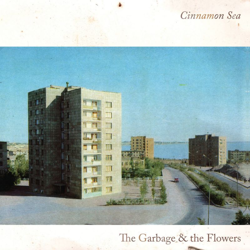 The Garbage & The Flowers - Cinnamon Sea
